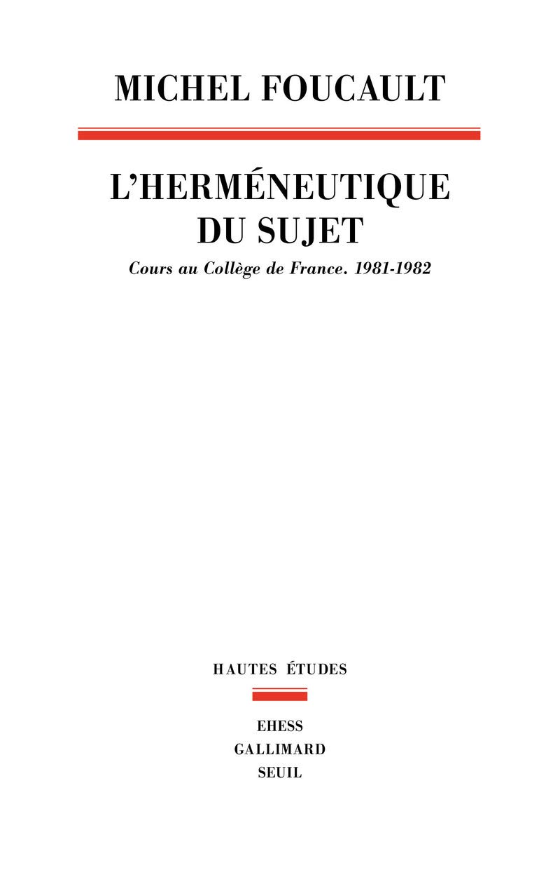 L’Hermeneutique du sujet L'Hermeneutique du sujet : Cours au Collège de France (1981