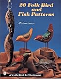 20 Folk Bird and Fish Patterns (Schiffer Book for Woodcarvers)