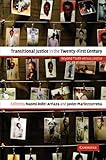 Transitional Justice in the Twenty-First Century: Beyond Truth versus Justice