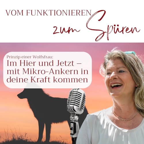 Prinzip einer Wolfsfrau – Teil 2: Im Hier und Jetzt - die Gegenwart spüren mit deinem täglichen Anker Podcast Por arte de portada