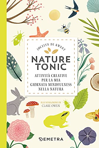 Nature Tonic. Attività Creative Per La Mia Giornata Midfulness Nella Natura