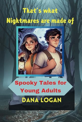 That's What Nightmares are made of: Spooky Tales for Young Adults