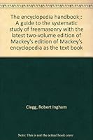 The encyclopedia handbook;: A guide to the systematic study of freemasonry with the latest two-volume edition of Mackey's edition of Mackey's encyclopedia as the text book B0008CP8YS Book Cover