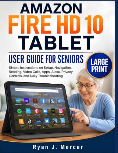 Amazon Fire HD 10 Tablet User Guide For Seniors (Large Print): Simple Instructions on Setup, Navigation, Reading, Video Calls, Apps, Alexa, Privacy Controls, and Daily Troubleshooting image 2
