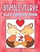 Animals In Love KidÃÂ¢Ãâ¬Ãâ¢s Coloring Book: Animal Valentine Coloring Book For Toddlers, Hearts Coloring Book For Children, Animals Coloring Book For Kindergarten