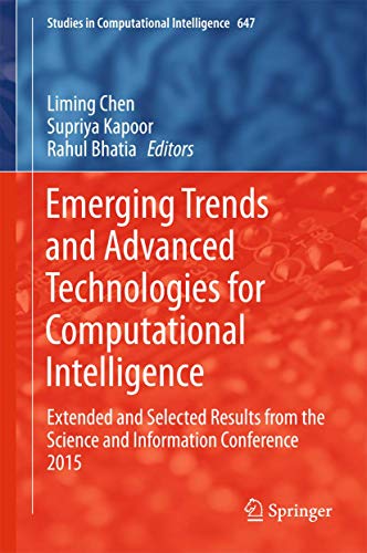 Emerging Trends and Advanced Technologies for Computational Intelligence: Extended and Selected Results from the Science and Information Conference 2015: 647 (Studies in Computational Intelligence) view 2