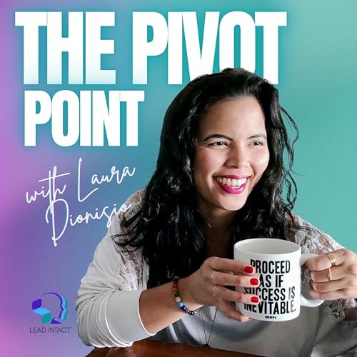 Laura Letts Pivot The Pivot Point with Laura Dionisio: Proceed as If Success Is ...