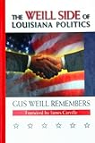 The Weill Side of Louisiana Politics; Gus Weill Remembers
