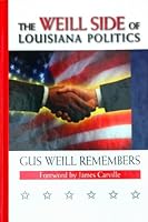 The Weill Side of Louisiana Politics; Gus Weill Remembers 0971557306 Book Cover