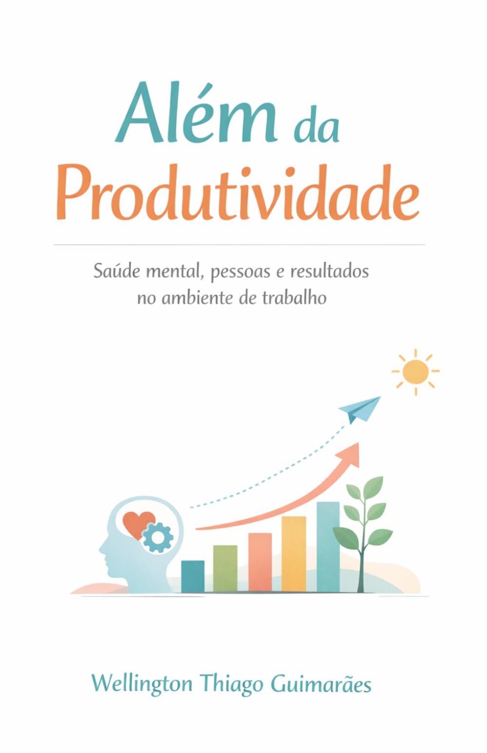 Além da produtividade: Saúde mental, pessoas e resultados no ambiente de trabalho