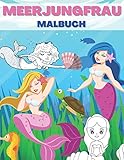  Meerjungfrau Malbuch: Fantastisches Malbuch mit magischen Meerjungfrauen für Kinder im Alter von 4-8 Jahren - Meerjungfraumalbuch für Mädchen und Jungen - Magische Welt der Meerjungfrauen