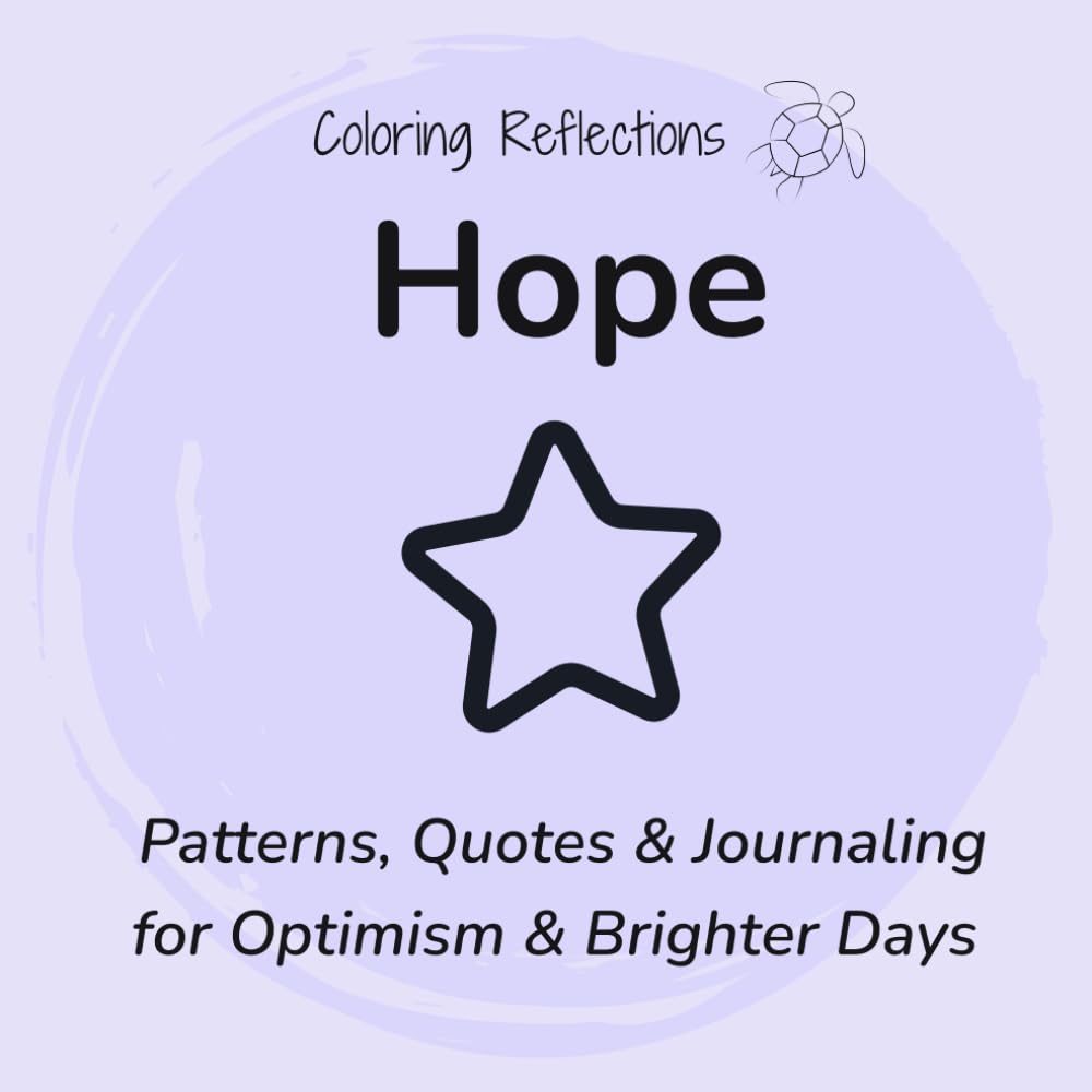Hope: Mindful coloring patterns and reflections for renewed optimism and fresh motivation (Coloring Reflections)