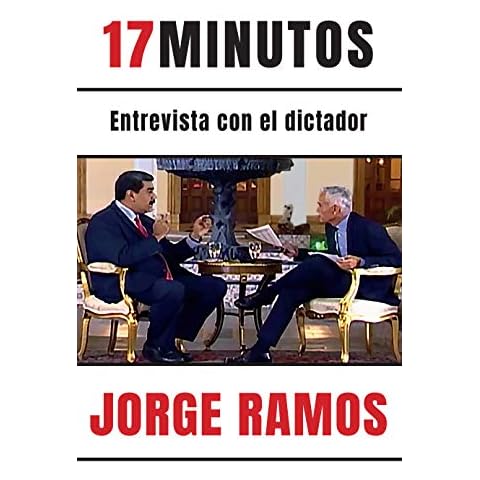 17 minutos: Entrevista con el dictador / 17 Minutes. An Interview with the Dicta tor: Una lectura esencial para entender el rol del periodista (Spanish Edition) Cover
