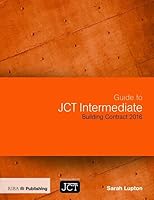 Guide to Jct Intermediate Building Contract 2016 1859466397 Book Cover