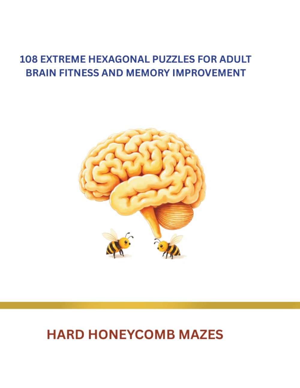 Hard Honeycomb Mazes: 108 Extreme Hexagonal Puzzles for Adult Brain Fitness and Memory Improvement