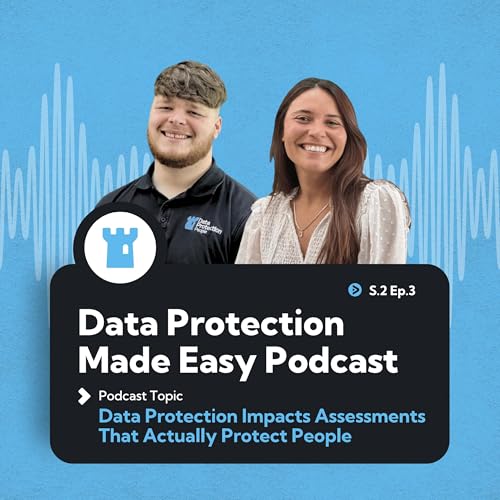 S2 Ep3: S2 Ep3 DPIAs that actually protect people
