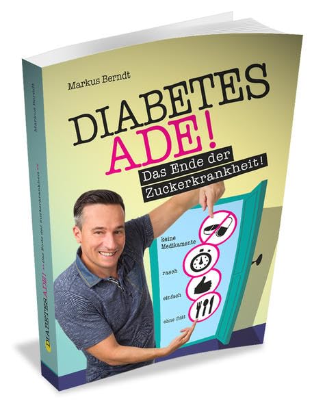 Diabetes Ade: Das Ende der Zuckerkrankheit! (German Edition)