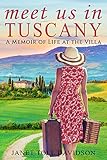 Meet Us in Tuscany: A Memoir of Life at the Villa