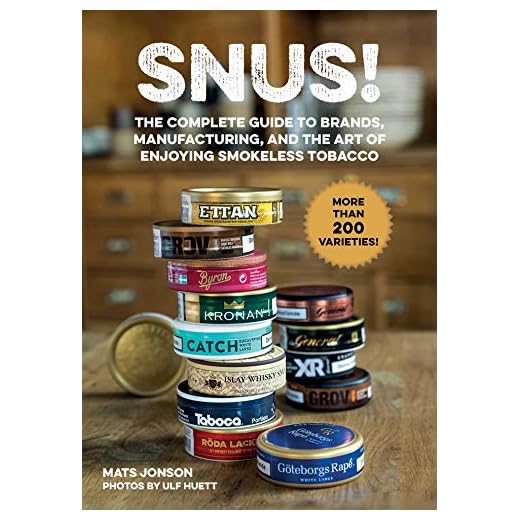 Snus!: The Complete Guide to Brands, Manufacturing, and Art of Enjoying Smokeless Tobacco