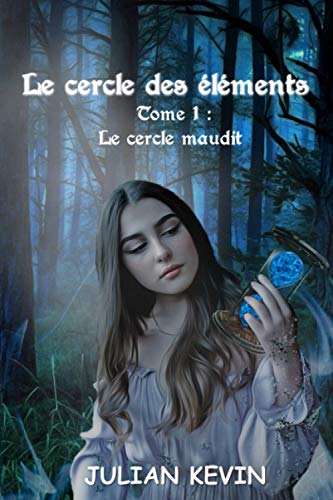 Le cercle des éléments: tome 1: Le cercle maudit
