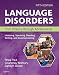 Language Disorders from Infancy Through Adolescence - E-Book: Listening, Speaking, Reading, Writing, and Communicating