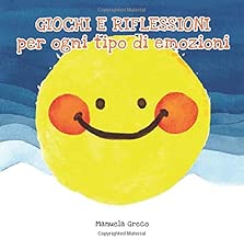 GIOCHI E RIFLESSIONI PER OGNI TIPO DI EMOZIONI