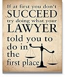 Try Doing What Your Lawyer Told You To Do Wall Art 11'x14' Unframed Funny Lawyer Quote Print for Law School, Law Firm or Office Décor. Ideal For Attorney, Legal Professional, ParaLegal, Law Student, Law Professor