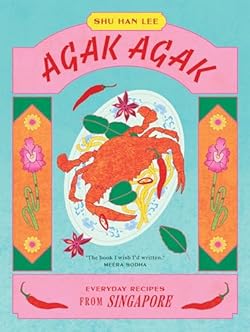 Agak Agak: Everyday Recipes from Singapore