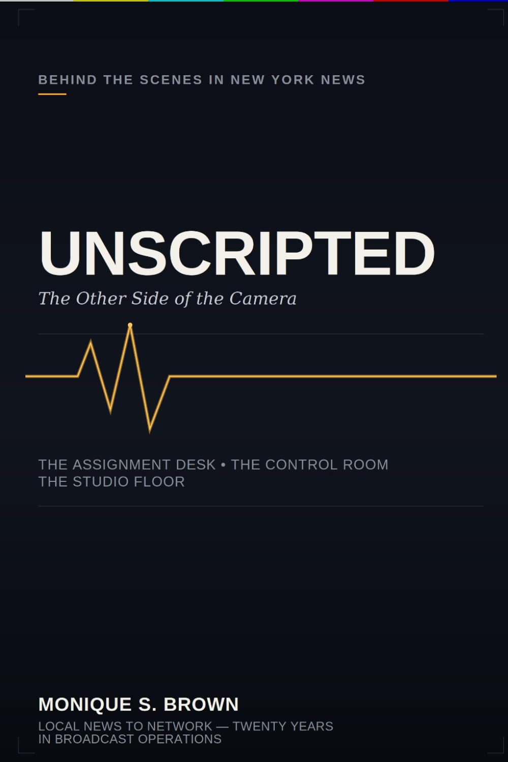 Unscripted: The Other Side of the Camera: Behind the Scenes in New York News