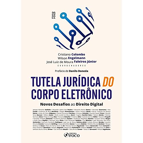 Tutela Jurídica do Corpo Eletrônico - 1ª Ed - 2022: Novos Desafios ao Direito Digital