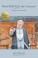 Don't Kill ALL the Lawyers...I'll give you a short list 1467552070 Book Cover