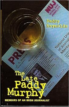The Late Paddy Murphy: Memoirs of an Irish Journalist