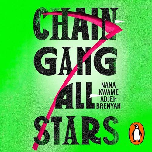 Chain-Gang All-Stars by Nana Kwame Adjei-Brenyah episode artwork
