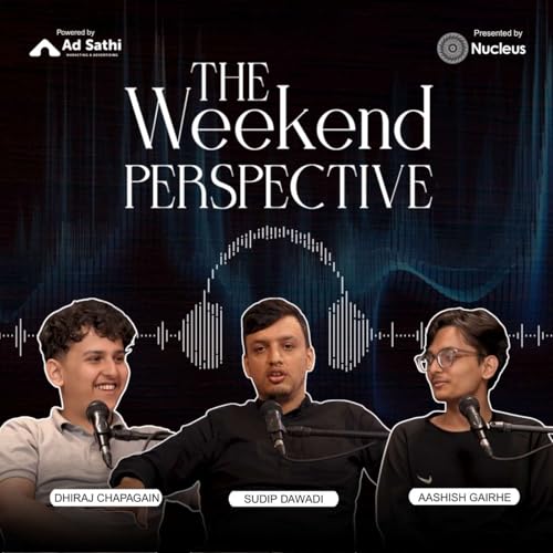 The Weekend Perspective with Dhiraj Chapagain & Aashish (Co-founders of Dailo Krishi) | S2-Ep3