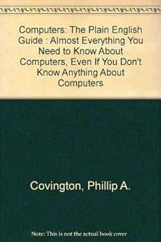 Paperback Computers: The Plain English Guide : Almost Everything You Need to Know About Computers, Even If You Don't Know Anything About Computers Book