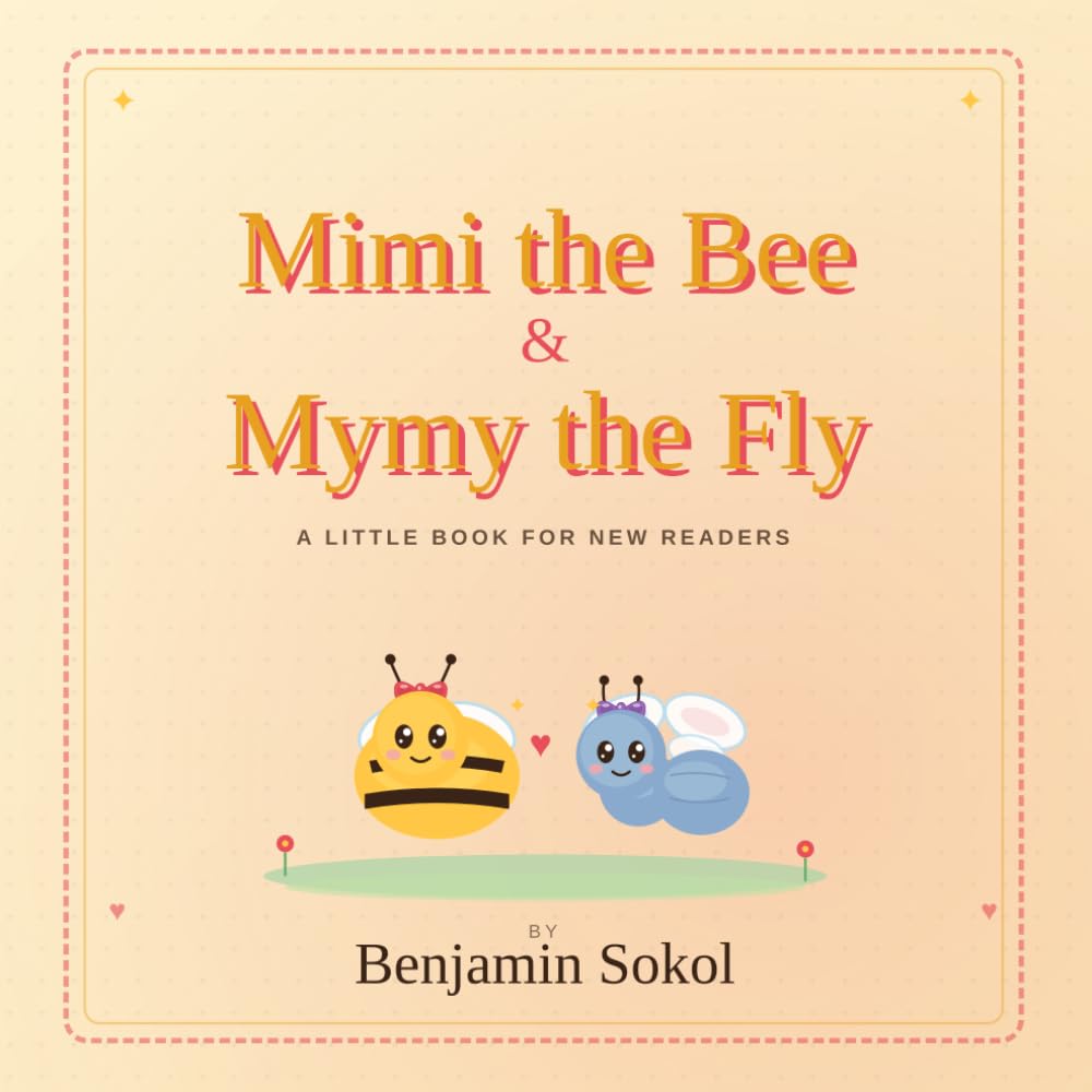 Mimi the Bee & Mymy the Fly: A Little Book for New Readers