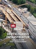 Deutschlands Infrastruktur - Schlaglöcher statt Straßenbau