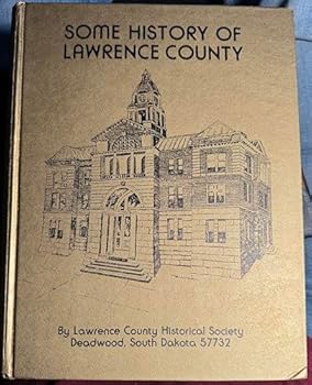 Hardcover Some History of Lawrence County (South Dakota) Book