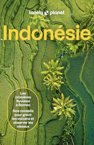 Lonely Planet - Guide Indonésie 2025-2026: Itinéraires, expériences, conseils pratiques