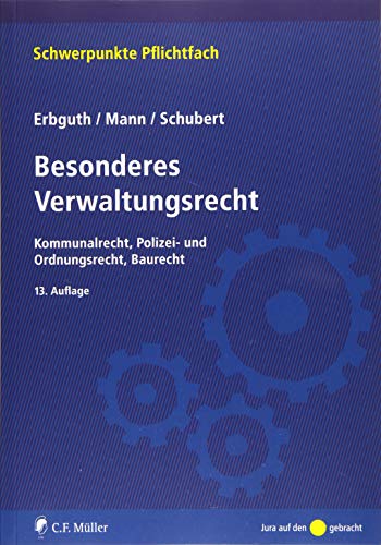 Besonderes Verwaltungsrecht: Kommunalrecht, Polizei- und Ordnungsrecht, Baurecht (Schwerpunkte Pflic Besonderes Verwaltungsrecht: Kommunalrecht, Polizei- und Ordnungsrecht, Baurecht (Schwerpunkte Pflic