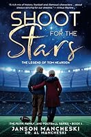 Shoot For the Stars: The Legend of Tom Hearden (The Faith, Family, and Football Series) 1950316041 Book Cover