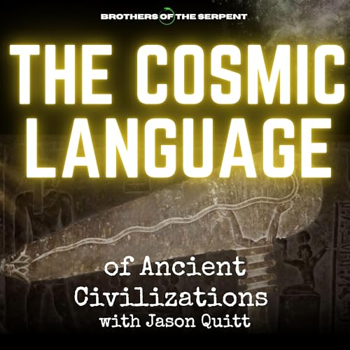 Episode #365: The Cosmic Language of Ancient Civilizations - Jason Quitt