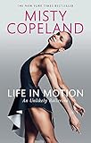 Life in Motion: An Unlikely Ballerina Life in Motion: An Unlikely Ballerina