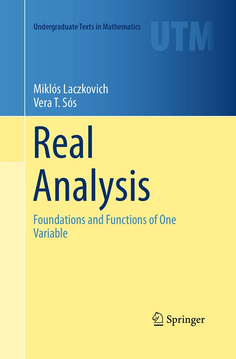 Real Analysis: Foundations and Functions of One Variable (Undergraduate Texts in Mathematics)