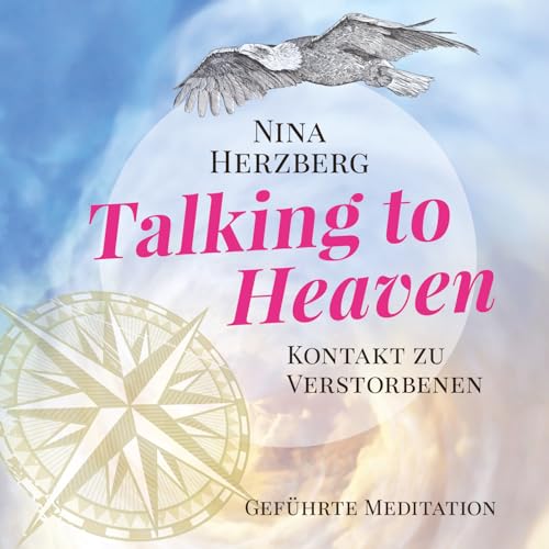 Talking to Heaven: Geführte Meditation - Kontakt zum Verstorbenen (CD)