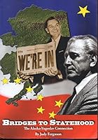 Bridges to Statehood: The Alaska-Yugoslav Connection 0971604495 Book Cover