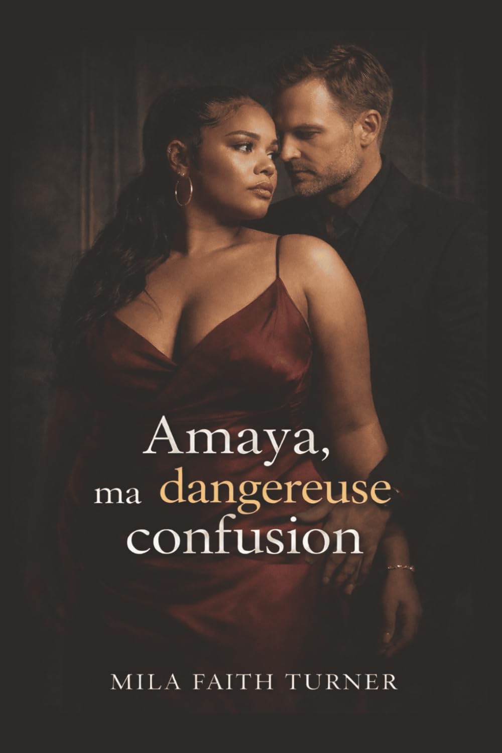 Amaya, ma dangereuse confusion: Une romance sombre contemporaine