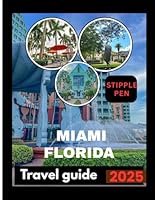 MIAMI FLORIDA TRAVEL GUIDE 2025: Beyond the Beaches Uncover Adventure, Art, and Authentic Charm B0F5MYBPGN Book Cover