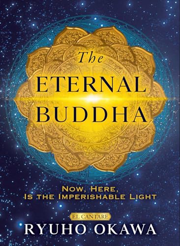 Eternal Buddha: Now, Here, Is the Imperishable Light