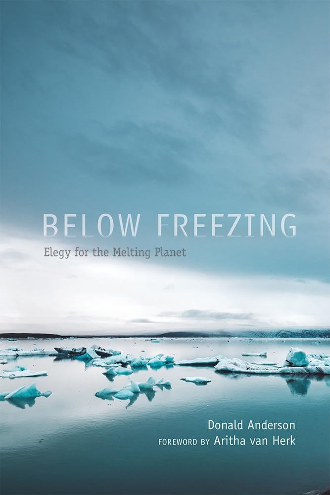 University of New Mexico Press Below Freezing: Elegy for the Melting Planet